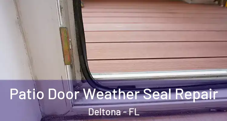 Patio Door Weather Seal Repair Deltona - FL