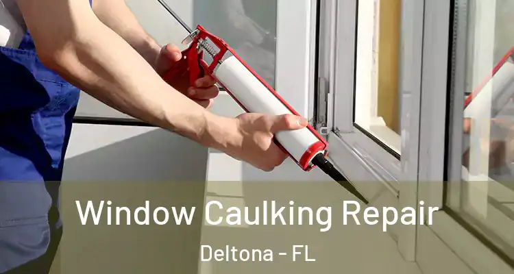 Window Caulking Repair Deltona - FL